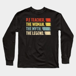 PE Teacher The Woman The Myth The Legend Long Sleeve T-Shirt